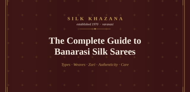 The Complete Guide to Banarasi Silk Sarees