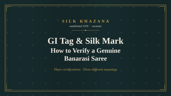 GI Tag & Silk Mark: How to Verify a Genuine Banarasi Saree