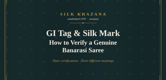 GI Tag & Silk Mark: How to Verify a Genuine Banarasi Saree
