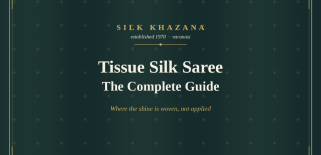 Tissue Silk Saree: The Complete Guide | Silk Khazana