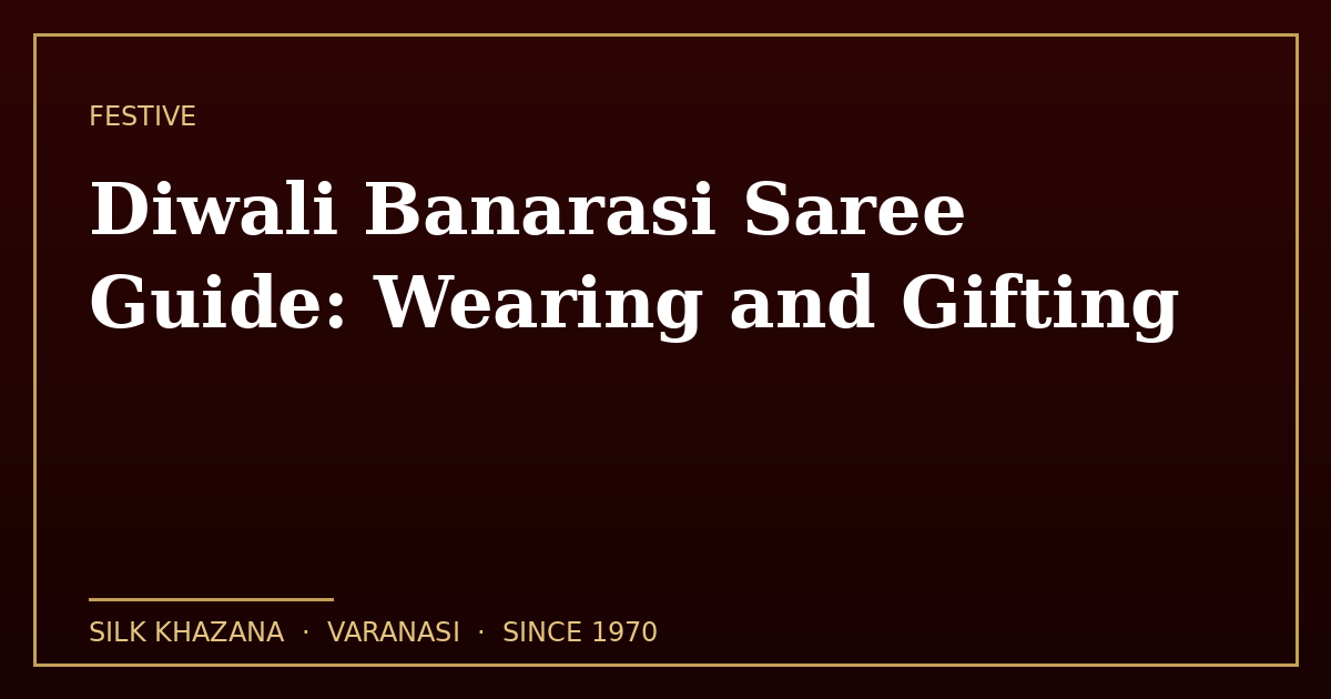 Diwali Banarasi Saree Guide: Wearing and Gifting