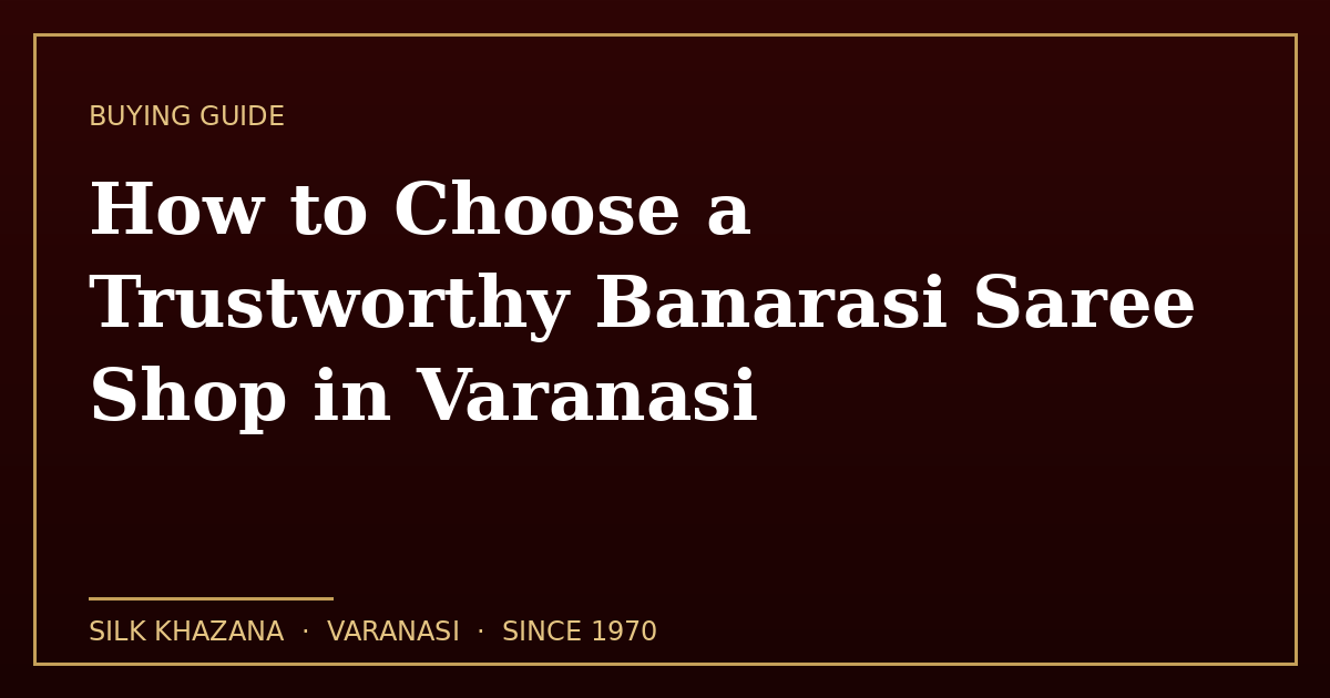 How to Choose a Trustworthy Banarasi Saree Shop in Varanasi