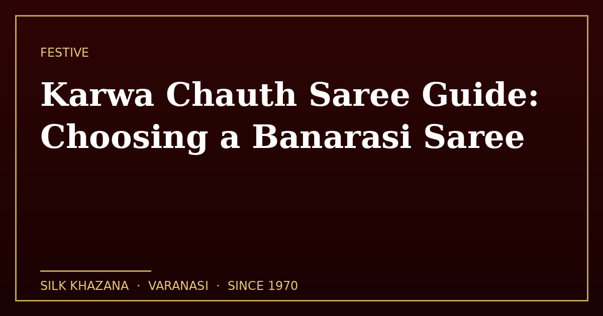 Karwa Chauth Saree Guide: Choosing a Banarasi Saree